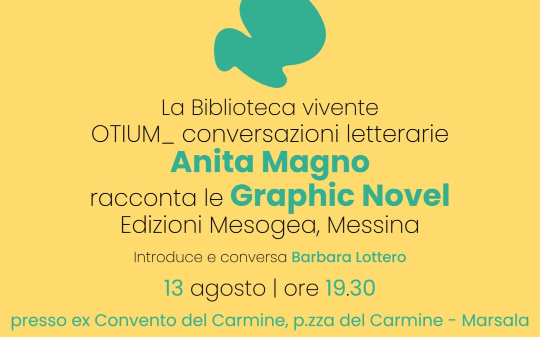 Terza conversazione letteraria: Anita Magno Edizioni Mesogea racconta il progetto Graphic Novel